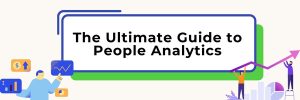 Read more about the article The Ultimate Guide to People Analytics