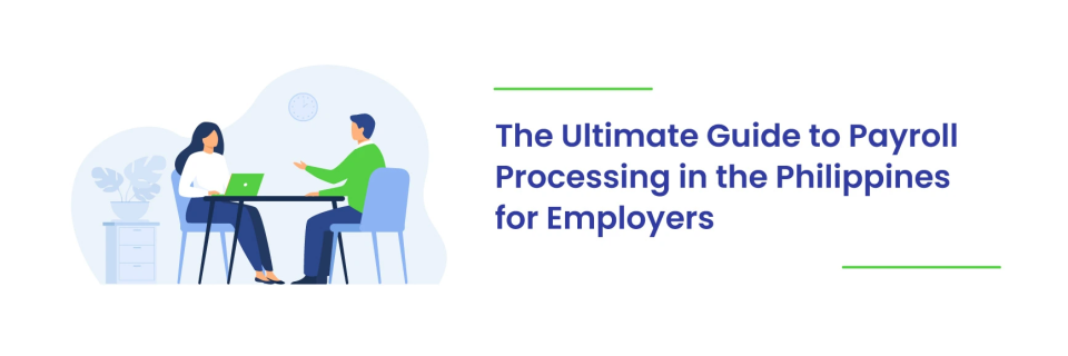 You are currently viewing The Ultimate Guide to Payroll Processing in the Philippines for Employers