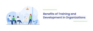 Read more about the article Benefits of Training and Development in Organizations