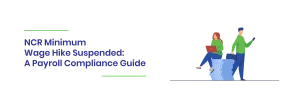 Read more about the article NCR Minimum Wage Hike Suspended: A Payroll Compliance Guide
