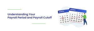 Read more about the article Payroll Period and Payroll Cutoff Are Not the Same 